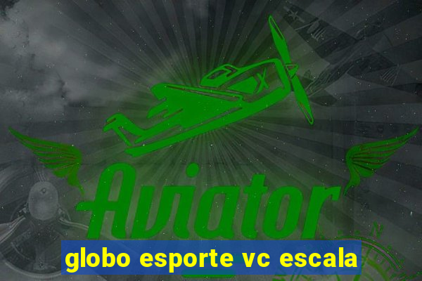 globo esporte vc escala